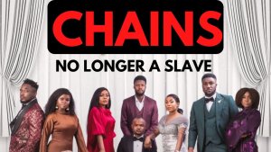 Chains : No Longer A Slave (Nollywood) Official Trailer